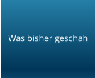Was bisher geschah